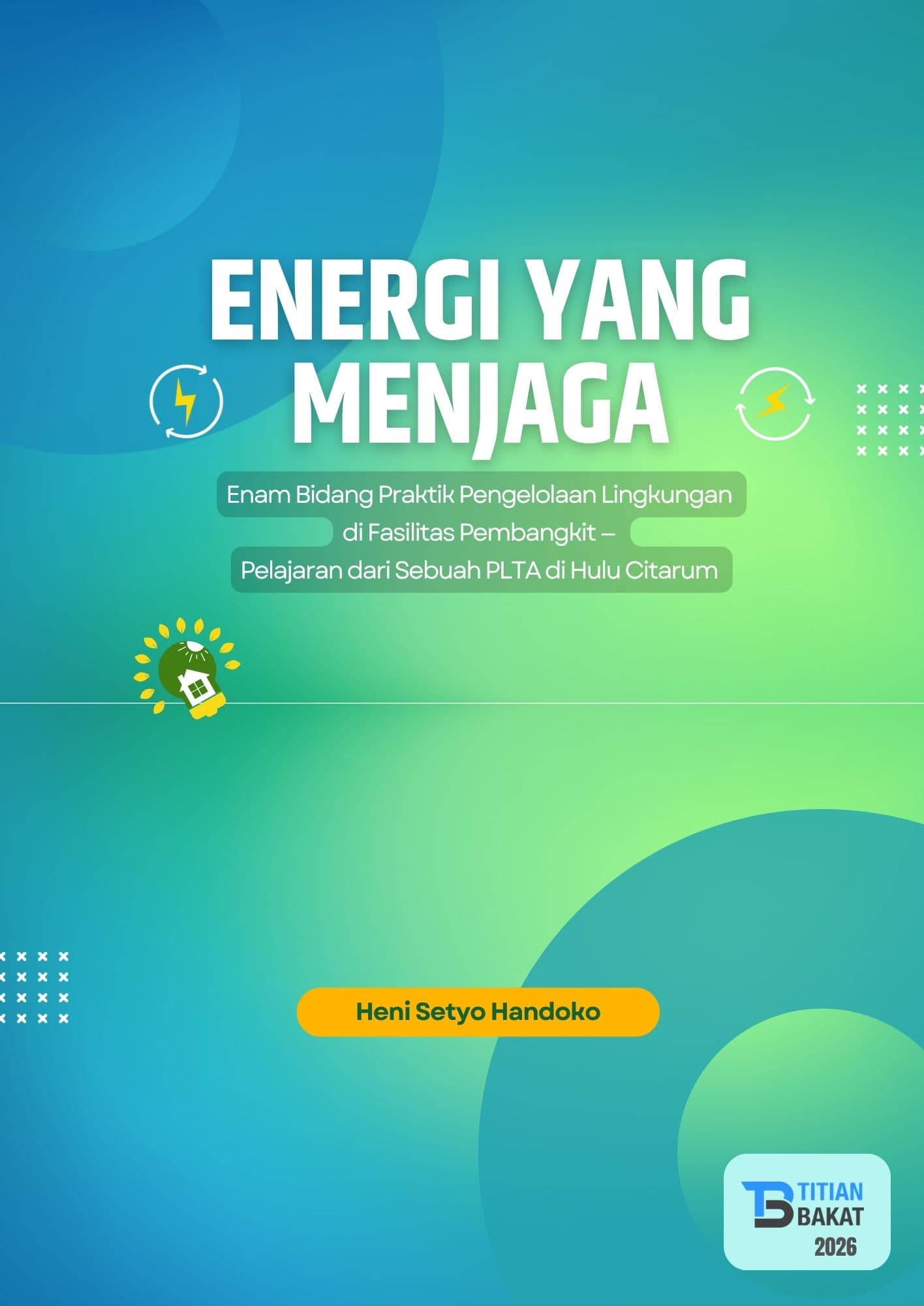 Energi yang Menjaga: Enam Bidang Praktik Pengelolaan Lingkungan di Fasilitas Pembangkit